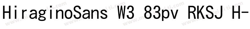 HiraginoSans W3 83pv RKSJ H字体转换